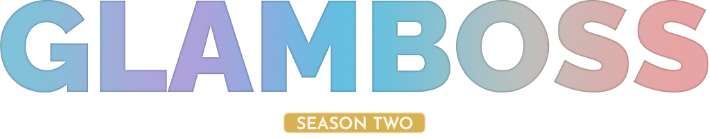 GLAMBOSS - Season Two